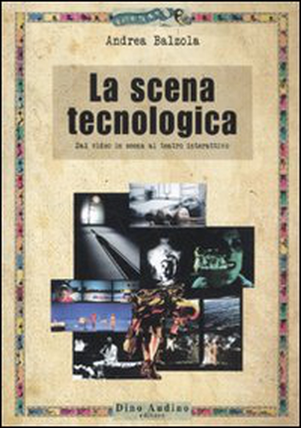 La scena tecnologica. Dal video in scena al teatro interattivo - Librerie.coop La scena tecnologica. Dal video in scena al teatro interattivo - Librerie.coop