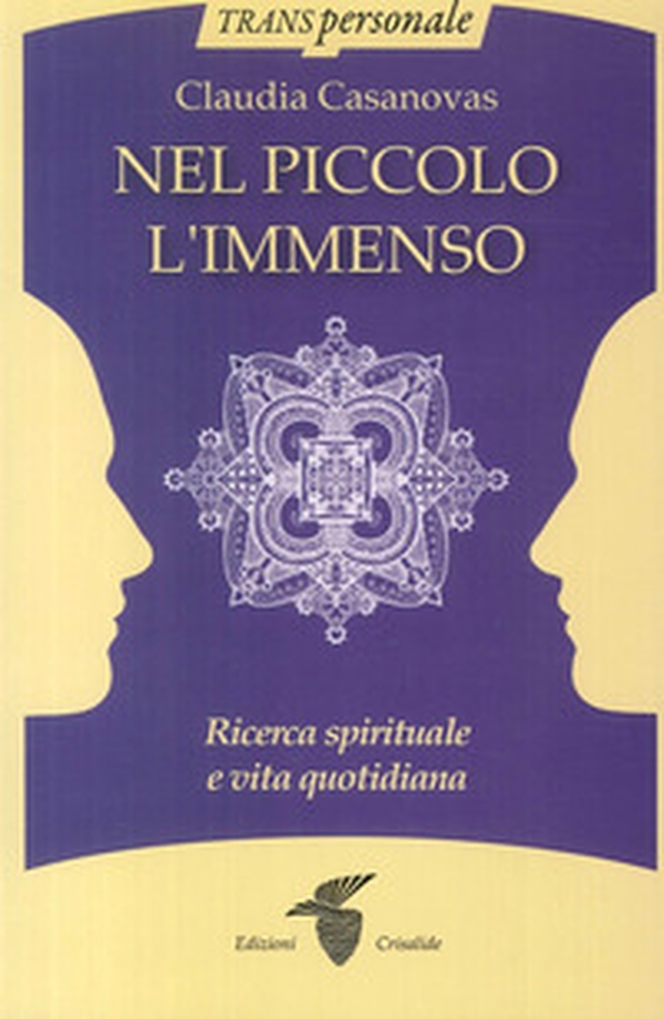 Nel piccolo l'immenso. Ricerca spirituale e vita quotidiana - Librerie.coop Nel piccolo l'immenso. Ricerca spirituale e vita quotidiana - Librerie.coop