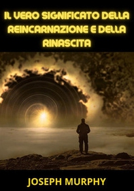 Il vero significato della reincarnazione e della rinascita - Librerie.coop Il vero significato della reincarnazione e della rinascita - Librerie.coop