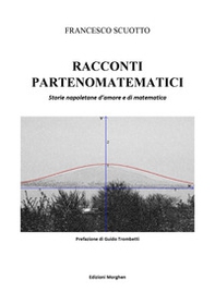 Racconti partenomatematici. Storie napoletane d'amore e di matematica - Librerie.coop