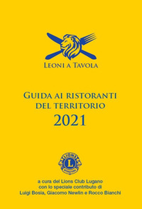 Leoni a tavola. Guida ai ristoranti del territorio 2021 - Librerie.coop Leoni a tavola. Guida ai ristoranti del territorio 2021 - Librerie.coop