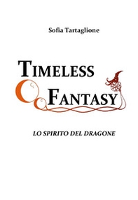 Lo spirito del dragone. Timeless fantasy - Vol. 2 - Librerie.coop