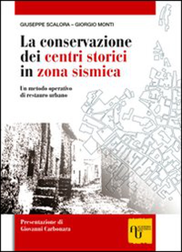 La conservazione dei centri storici in zona sismica. Un metodo operativo di restauro urbano - Librerie.coop La conservazione dei centri storici in zona sismica. Un metodo operativo di restauro urbano - Librerie.coop