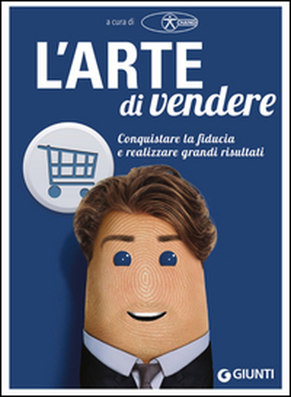 L'arte di vendere. Conquistare la fiducia e realizzare grandi risultati - Librerie.coop L'arte di vendere. Conquistare la fiducia e realizzare grandi risultati - Librerie.coop
