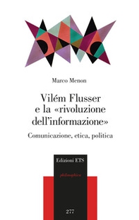 Vilém Flusser e la «rivoluzione dell'informazione». Comunicazione, etica, politica - Librerie.coop