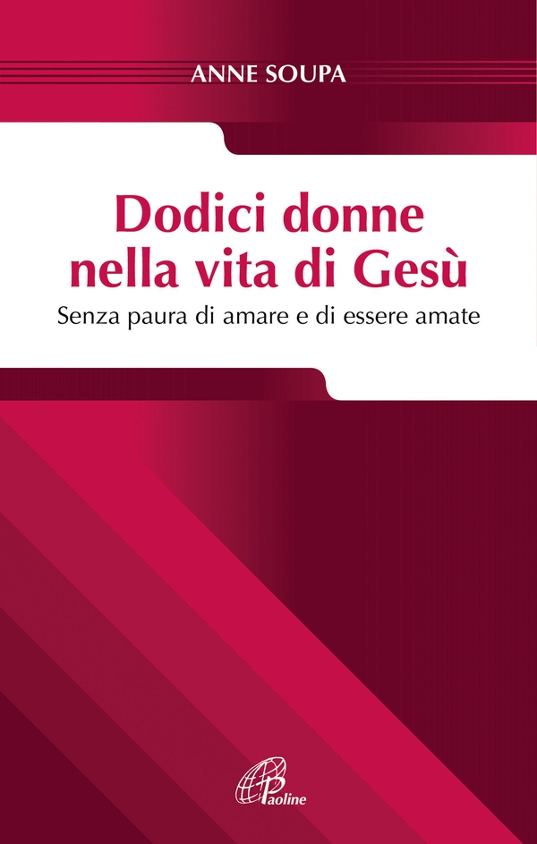 Dodici donne nella vita di Gesù. Senza paura di amare e di essere amate - Librerie.coop Dodici donne nella vita di Gesù. Senza paura di amare e di essere amate - Librerie.coop