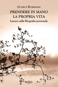 Prendere in mano la propria vita. Lavoro sulla biografia personale - Librerie.coop Prendere in mano la propria vita. Lavoro sulla biografia personale - Librerie.coop