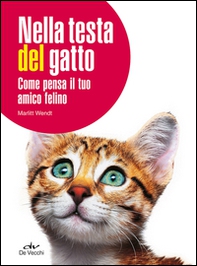Nella testa del gatto. Come pensa il tuo amico felino - Librerie.coop