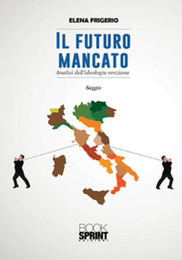 Il futuro mancato. Analisi dell'ideologia renziana - Librerie.coop Il futuro mancato. Analisi dell'ideologia renziana - Librerie.coop