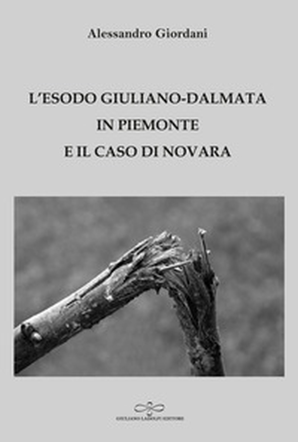 L'esodo giuliano-dalmata in Piemonte e il caso di Novara - Librerie.coop L'esodo giuliano-dalmata in Piemonte e il caso di Novara - Librerie.coop