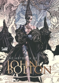 The artbook of John Bolton. Ediz. inglese e italiana - Librerie.coop