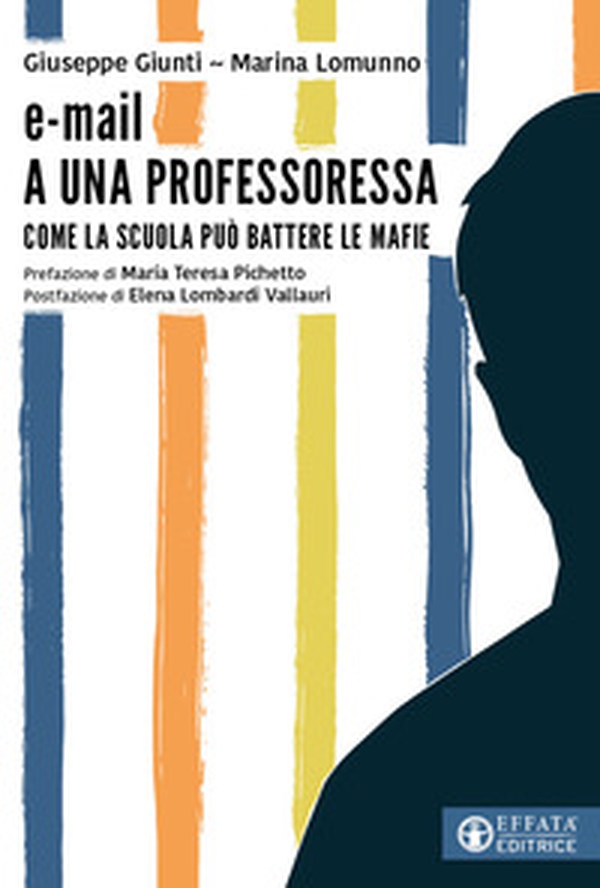 E-mail a una professoressa. Come la scuola può battere le mafie - Librerie.coop E-mail a una professoressa. Come la scuola può battere le mafie - Librerie.coop
