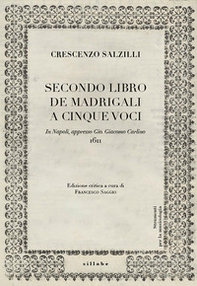 Crescenzo Salzilli. Secondo libro de' madrigali a cinque voci (G.G. Carlino, Napoli 1611) - Librerie.coop