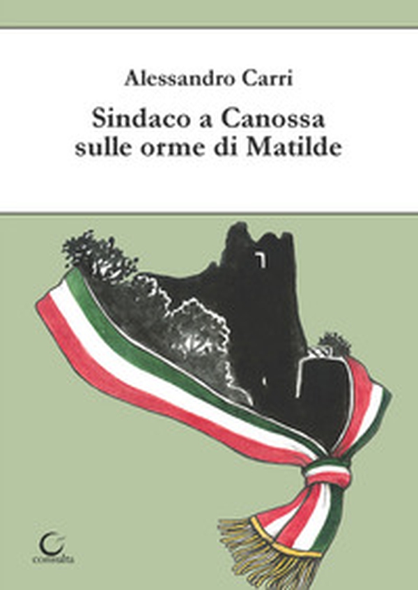 Sindaco a Canossa sulle orme di Matilde - Librerie.coop Sindaco a Canossa sulle orme di Matilde - Librerie.coop