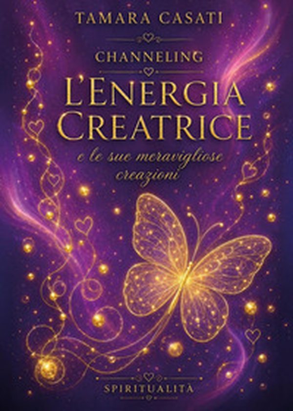 L'energia creatrice e le sue meravigliose creazioni - Librerie.coop