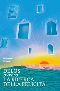 Delos ovvero la ricerca della felicità - Librerie.coop