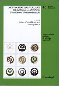 Avevo sentito parlare di regional science. Un tributo a Giuliano Bianchi - Librerie.coop