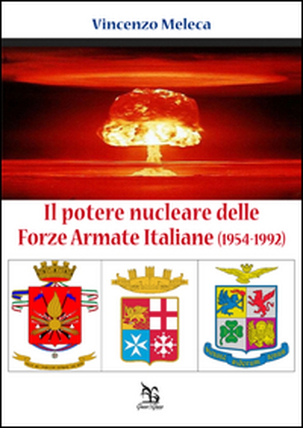 Il potere nucleare delle Forze Armate Italiane (1954-1992) - Librerie.coop Il potere nucleare delle Forze Armate Italiane (1954-1992) - Librerie.coop
