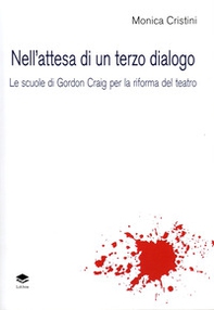 Nell'attesa di un terzo dialogo. Le scuole di Gordon Craig per la riforma del teatro - Librerie.coop Nell'attesa di un terzo dialogo. Le scuole di Gordon Craig per la riforma del teatro - Librerie.coop