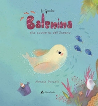 Balenina alla scoperta dell'oceano - Librerie.coop