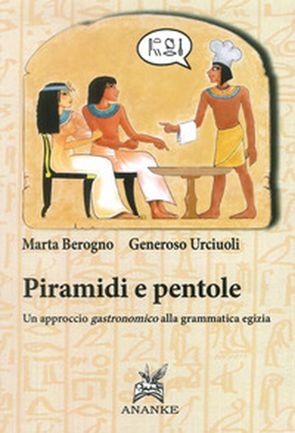 Piramidi e pentole. Un approccio gastronomico alla grammatica egizia - Librerie.coop Piramidi e pentole. Un approccio gastronomico alla grammatica egizia - Librerie.coop