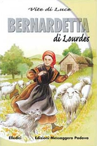Bernadetta di Lourdes vite di luce - Librerie.coop