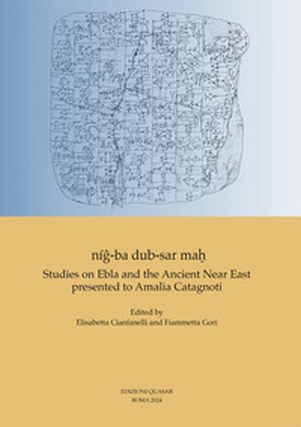Níg-ba dub-sar mah. Studies on Ebla and the Ancient Near East presented to Amalia Catagnoti. Ediz. inglese, francese e tedesca - Librerie.coop