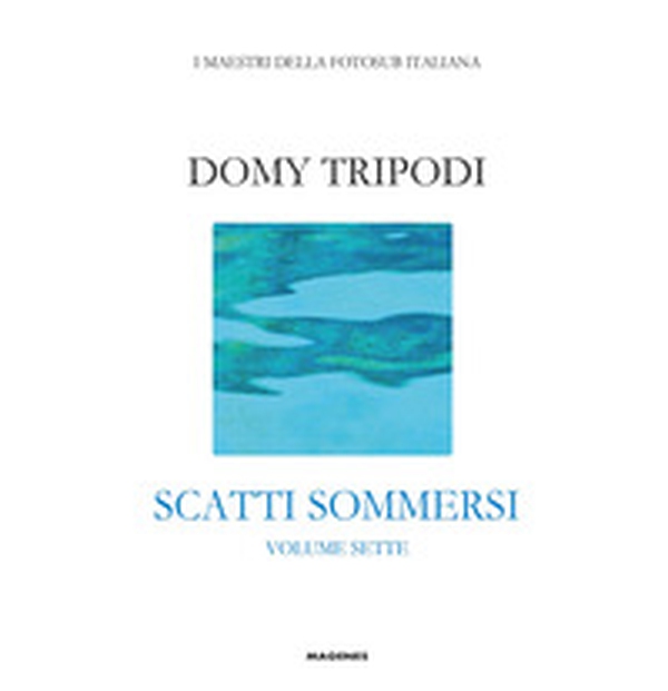 Domy Tripodi. Scatti sommersi sette - Librerie.coop Domy Tripodi. Scatti sommersi sette - Librerie.coop