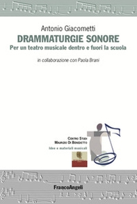 Drammaturgie sonore. Per un teatro musicale dentro e fuori la scuola - Librerie.coop