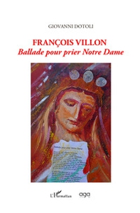 Francois Villon. Ballade pour prier Notre Dame - Librerie.coop