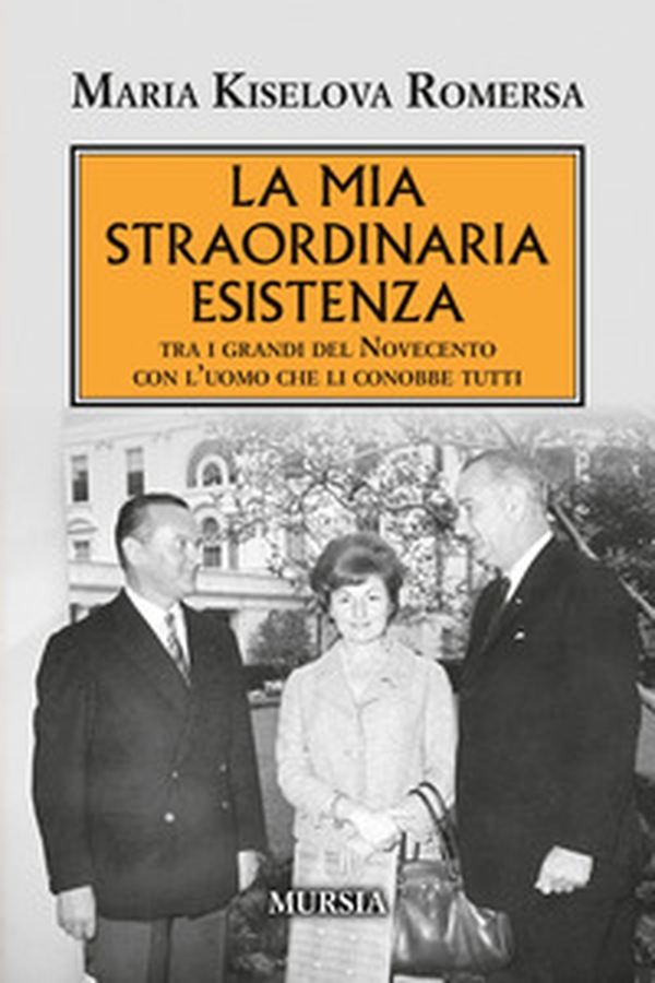 La mia straordinaria esistenza. Tra i grandi del Novecento con l'uomo che li conobbe tutti - Librerie.coop