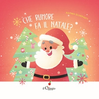 Che rumore fa il Natale? - Librerie.coop Che rumore fa il Natale? - Librerie.coop