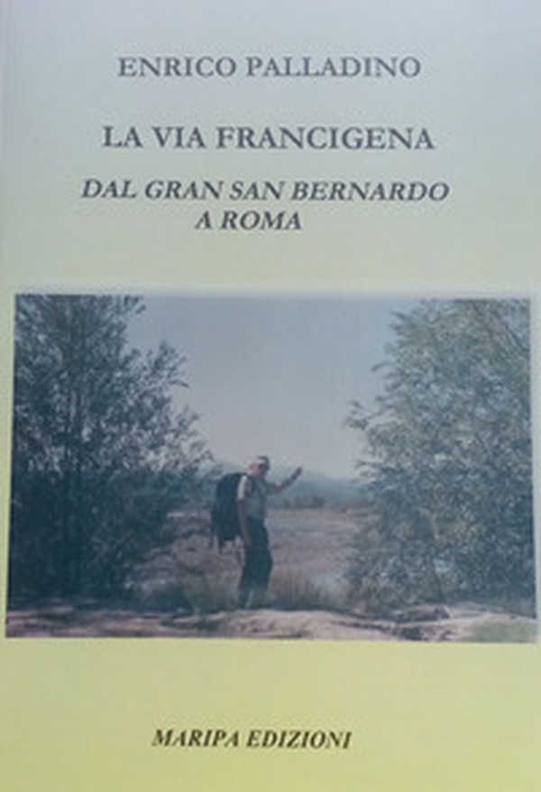 La via Francigena. Dal Gran San Bernardo a Roma - Librerie.coop La via Francigena. Dal Gran San Bernardo a Roma - Librerie.coop