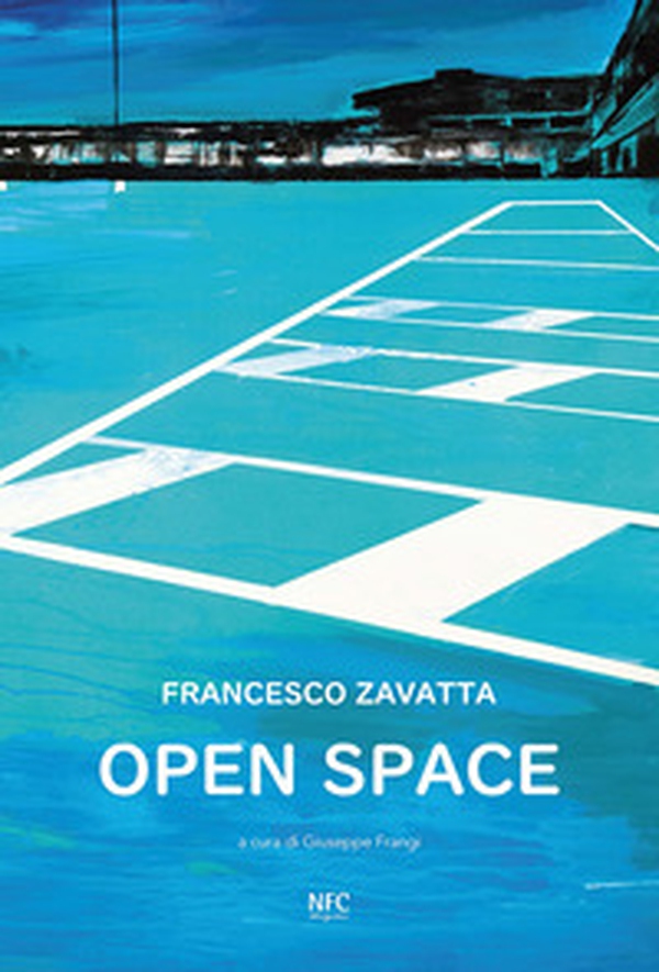 Open space. Francesco Zavatta. Catalogo della mostra (Busto Arsizio, 16 novembre-8 dicembre 2019) - Librerie.coop Open space. Francesco Zavatta. Catalogo della mostra (Busto Arsizio, 16 novembre-8 dicembre 2019) - Librerie.coop