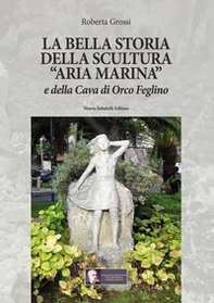 La bella storia della scultura «Aria marina» e della Cava di Orco Feglino - Librerie.coop