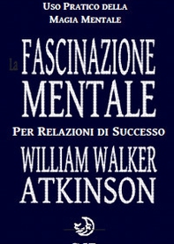 La fascinazione mentale per relazioni di successo - Librerie.coop