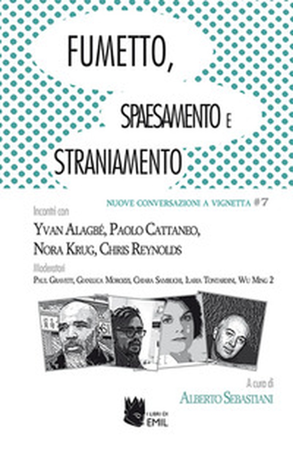 Fumetto, spaesamento e straniamento. Incontri con Yvan Alagbé, Paolo Cattaneo, Nora Krug, Chris Reynolds Moderatori Paul Gravett, Gianluca Morozzi, Chiara Sambuchi, Ilaria Tontardini, Wu Ming 2 - Librerie.coop Fumetto, spaesamento e straniamento. Incontri con Yvan Alagbé, Paolo Cattaneo, Nora Krug, Chris Reynolds Moderatori Paul Gravett, Gianluca Morozzi, Chiara Sambuchi, Ilaria Tontardini, Wu Ming 2 - Librerie.coop