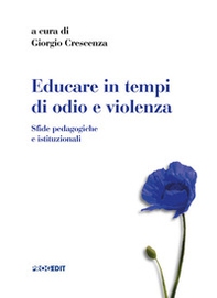 Educare in tempi di odio e violenza. Sfide pedagogiche e istituzionali - Librerie.coop Educare in tempi di odio e violenza. Sfide pedagogiche e istituzionali - Librerie.coop
