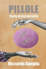 Pillole. Storie di microcredito - Librerie.coop