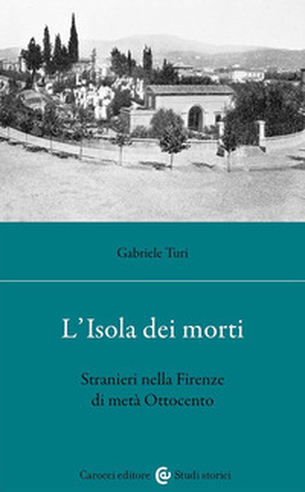 L'isola dei morti. Stranieri nella Firenze di metà Ottocento - Librerie.coop L'isola dei morti. Stranieri nella Firenze di metà Ottocento - Librerie.coop