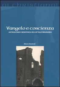 Vangelo e coscienza. Antifascismo e Resistenza dei cattolici bolognesi - Librerie.coop