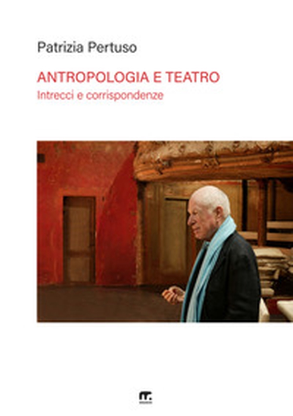 Antropologia e teatro. Intrecci e corrispondenze: Turner e Turnbull, Schechner, Barba e Brook - Librerie.coop Antropologia e teatro. Intrecci e corrispondenze: Turner e Turnbull, Schechner, Barba e Brook - Librerie.coop