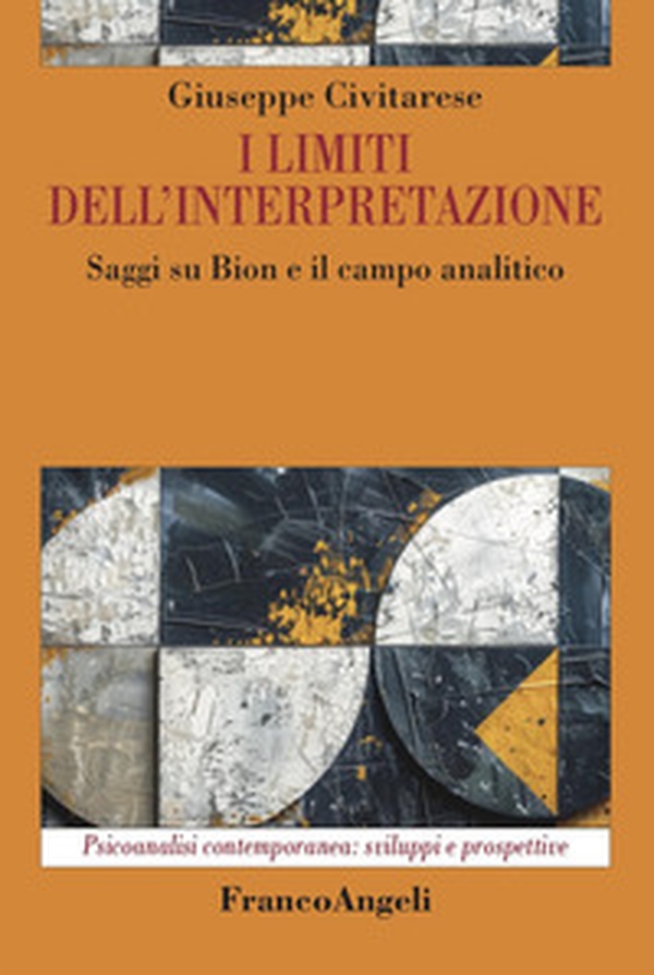 I limiti dell'interpretazione. Saggi su Bion e il campo analitico - Librerie.coop I limiti dell'interpretazione. Saggi su Bion e il campo analitico - Librerie.coop