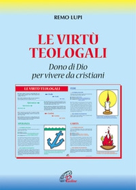 Le virtù teologali. Dono di Dio per vivere da cristiani - Librerie.coop