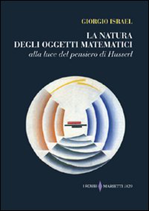 La natura degli oggetti matematici. Alla luce del pensiero di Husserl - Librerie.coop La natura degli oggetti matematici. Alla luce del pensiero di Husserl - Librerie.coop