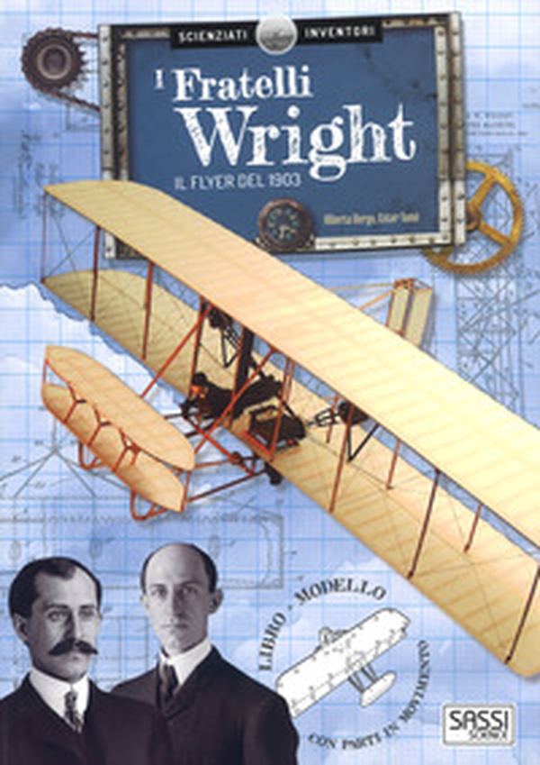 I fratelli Wright. Il Flyer del 1903. Scienziati e inventori - Librerie.coop I fratelli Wright. Il Flyer del 1903. Scienziati e inventori - Librerie.coop