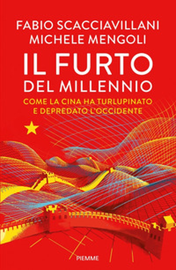 Il furto del millennio. Come la Cina ha turlupinato e depredato l'Occidente - Librerie.coop Il furto del millennio. Come la Cina ha turlupinato e depredato l'Occidente - Librerie.coop
