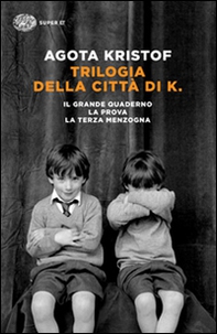Trilogia della città di K. Il grande quaderno-La prova-La terza menzogna - Librerie.coop Trilogia della città di K. Il grande quaderno-La prova-La terza menzogna - Librerie.coop