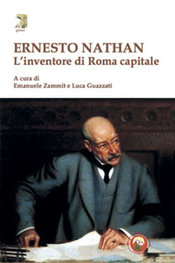 Ernesto Nathan. L'inventore di Roma capitale - Librerie.coop Ernesto Nathan. L'inventore di Roma capitale - Librerie.coop