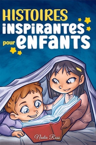 Histoires inspirantes pour enfants. Un livre d'aventures magiques sur le courage, la confiance en soi et l'importance de croire en ses rêves - Librerie.coop